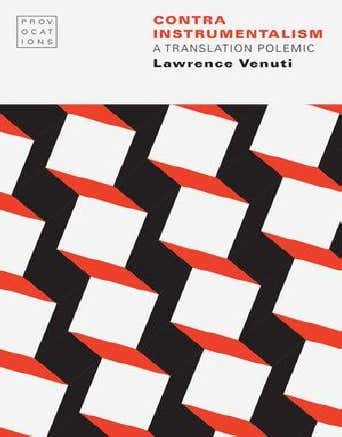 Lawrence Venuti: Contra Instrumentalism Oxford Comparative Criticism and Translation, 2020
